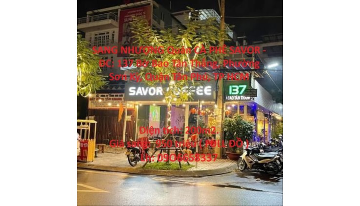 SANG NHƯỢNG Quán CÀ PHÊ SAVOR - ĐC: 137 Bờ Bao Tân Thắng, Phường Sơn Kỳ, Quận Tân Phú, TP HCM